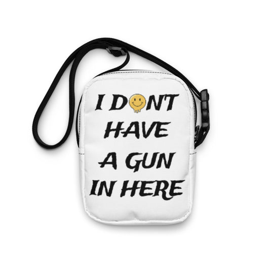 "I DON'T HAVE A GUN IN HERE" Utility crossbody bag